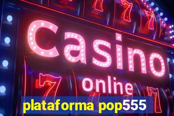 plataforma pop555